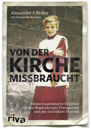 Von der Kirche missbraucht - Alexander J. Probst, Daniel Oliver Bachmann