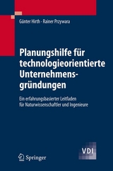 Planungshilfe für technologieorientierte Unternehmensgründungen - Günter Hirth, Rainer Przywara