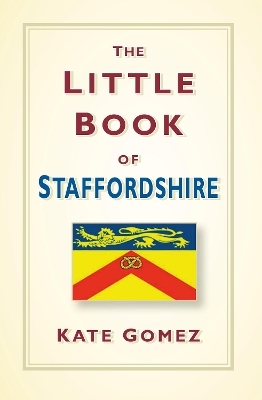 The Little Book of Staffordshire - Kate Gomez