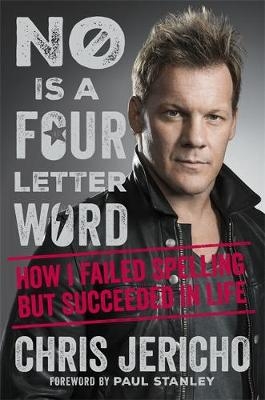 No Is a Four-Letter Word - Chris Jericho