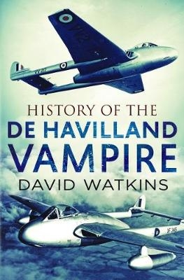 History of the de Havilland Vampire - David Watkins