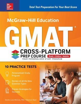 McGraw-Hill Education GMAT Cross-Platform Prep Course, Eleventh Edition - Sandra Luna McCune, Shannon Reed