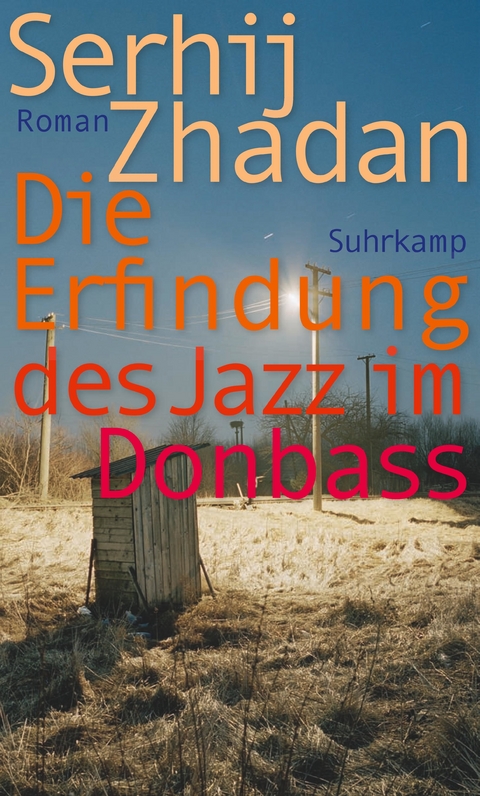 Die Erfindung des Jazz im Donbass - Serhij Zhadan