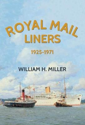 Royal Mail Liners 1925-1971 - William H. Miller