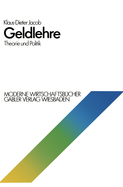 Geldlehre: Theorie und Politik - Klaus-Dieter Jacob