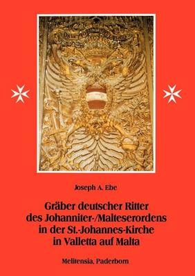 Gräber deutscher Ritter des Johanniter- /Malteserordens in der St.-Johannes-Kirche in Valletta auf Malta - Joseph A Ebe