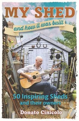 My Shed And How It Was Built - Donato Cinicolo