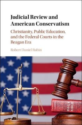 Judicial Review and American Conservatism - Robert Daniel Rubin