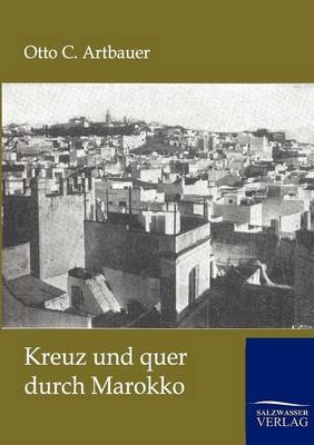 Kreuz und quer durch Marokko - Otto C. Artbauer