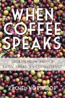 When Coffee Speaks - Rachel Northrop