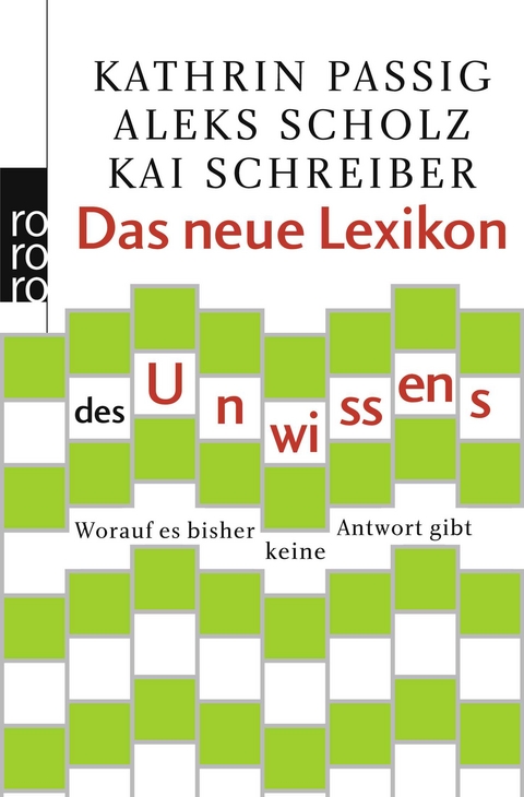 Das neue Lexikon des Unwissens - Kathrin Passig, Aleks Scholz, Kai Schreiber