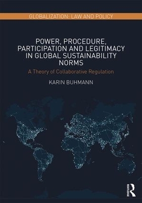 Power, Procedure, Participation and Legitimacy in Global Sustainability Norms - Karin Buhmann