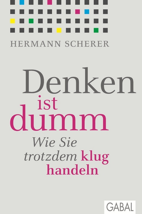 Denken ist dumm - Hermann Scherer