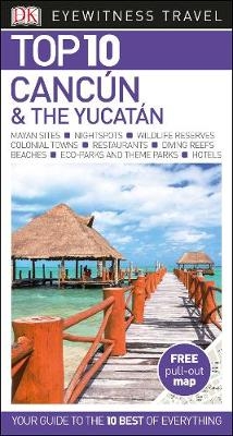 DK Eyewitness Top 10 Cancún and the Yucatán -  DK Travel