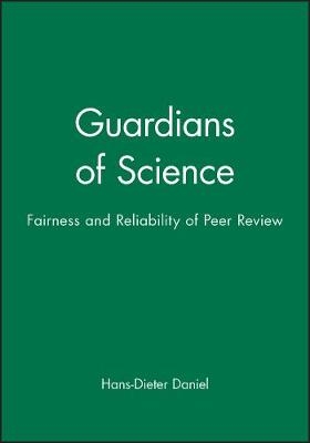 Guardians of Science – Fairness and Reliability of  Peer Review - H–D Daniel