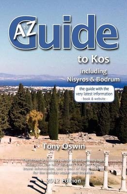 A to Z Guide to Kos 2012, Including Nisyros and Bodrum - Tony Oswin