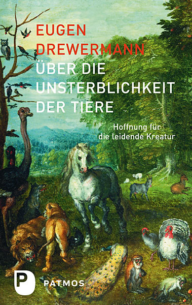 Über die Unsterblichkeit der Tiere - Eugen Drewermann