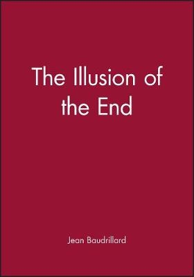 The Illusion of the End - Jean Baudrillard