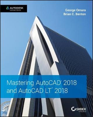 Mastering AutoCAD 2018 and AutoCAD LT 2018 - George Omura, Brian C. Benton