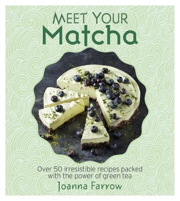 Meet Your Matcha - Joanna Farrow