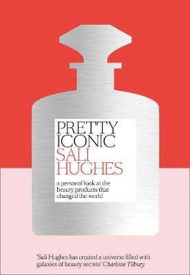 Pretty Iconic - Sali Hughes