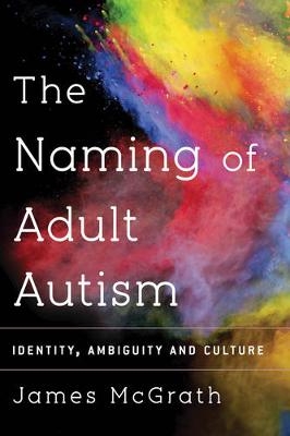 Naming Adult Autism - Dr. James McGrath