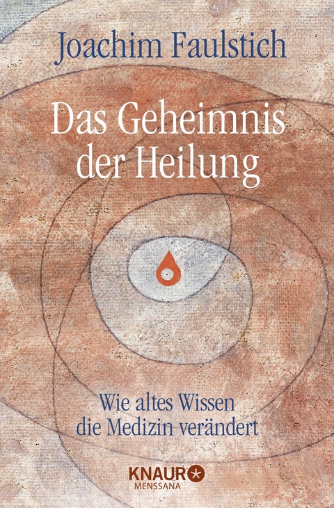 Das Geheimnis der Heilung - Joachim Faulstich