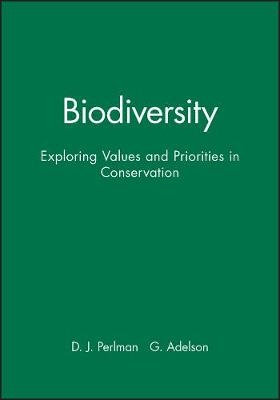 Biodiversity – Exploring Values and Priorities in Conservation - DL Perlman