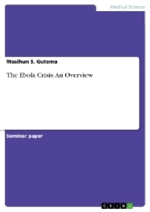 The Ebola Crisis. An Overview - Wasihun S. Gutema