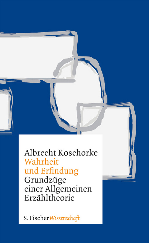 Wahrheit und Erfindung - Albrecht Koschorke