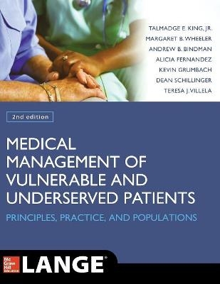 Medical Management of Vulnerable and Underserved Patients: Principles, Practice, Populations, Second Edition - Talmadge King, Margaret Wheeler, Alicia Fernandez, Dean Schillinger, Andrew Bindman