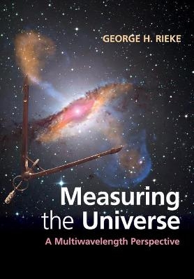 Measuring the Universe - George H. Rieke