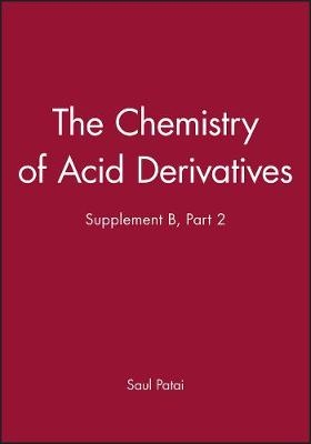 Patai ∗supplement B∗ – The Chemistry Of Acid     Derivatives - S Patai