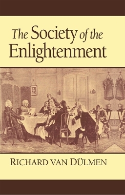 The Society of the Enlightenment - Richard Van Dulmen