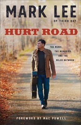 Hurt Road The Music, the Memories, and the Miles B etween - M Lee