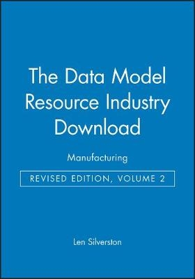 The Data Model Resource Industry Download, Revised Edition: Volume 2: Manufacturing -  Silverston