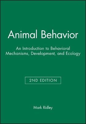 Animal Behavior – An Introduction to Behavioral Mechanisms, Development and Ecology 2e - M Ridley