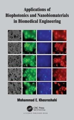 Applications of Biophotonics and Nanobiomaterials in Biomedical Engineering - Mohammad E. Khosroshahi