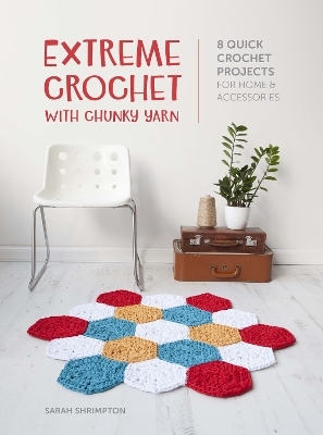 Extreme Crochet with Chunky Yarn - Sarah Shrimpton