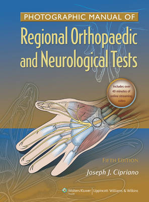 Photographic Manual of Regional Orthopaedic and Neurologic Tests - Joseph J Cipriano