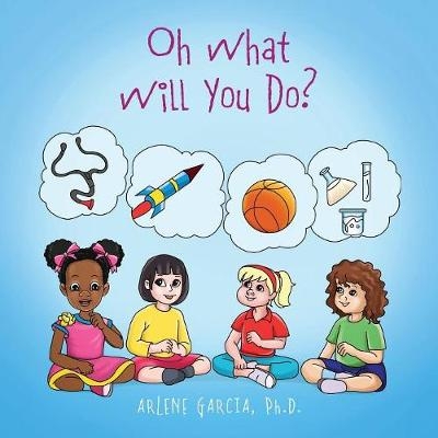 Oh What Will You Do? - Arlene Garcia