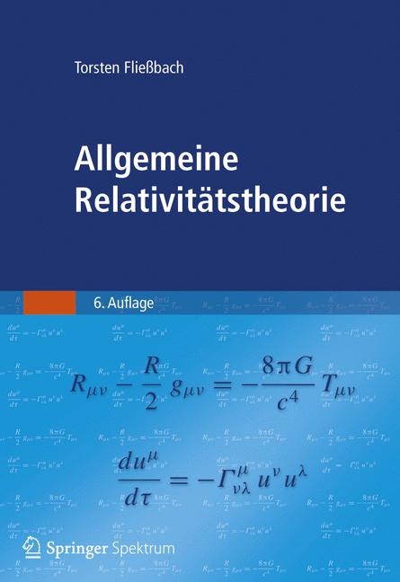 Allgemeine Relativitätstheorie - Torsten Fließbach