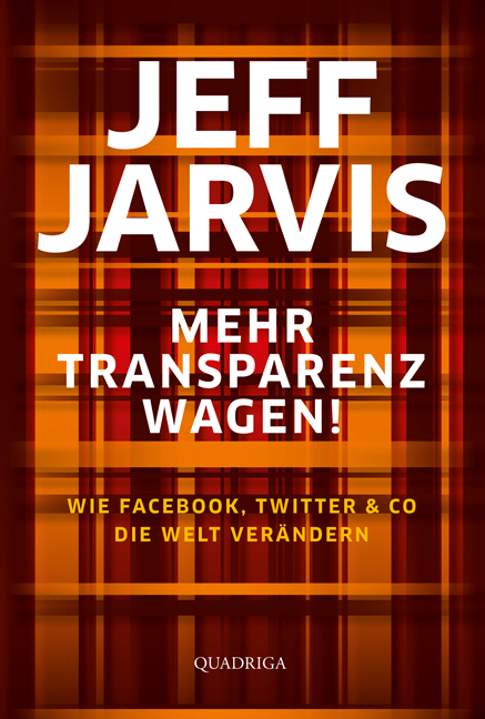 Mehr Transparenz wagen! - Jeff Jarvis