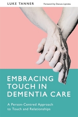 Embracing Touch in Dementia Care -  Luke Tanner