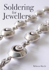 Soldering for Jewellers - Rebecca Skeels