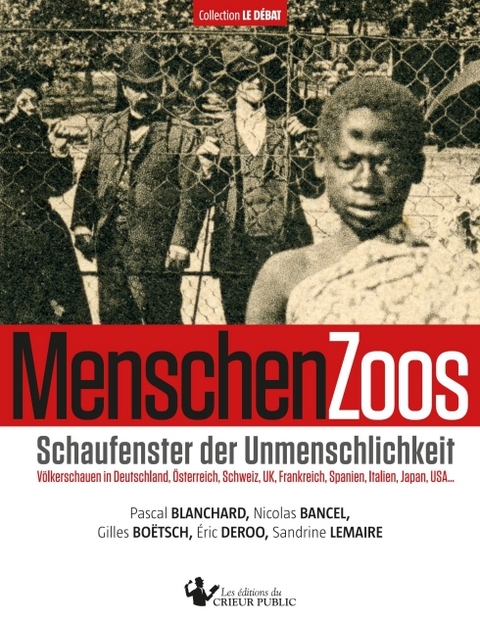 MenschenZoos - Sandrine Lemaire, Éric Deroo, Pascal Blanchard, Nicolas Bancel, Gilles Boëtsch