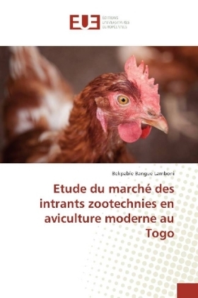 Etude du marchÃ© des intrants zootechnies en aviculture moderne au Togo - Bekpable Bangue Lamboni