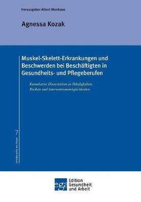 Muskel-Skelett-Erkrankungen und Beschwerden bei Beschäftigten in Gesundheits- und Pflegeberufen - Agnessa Kozak