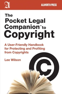 The Pocket Legal Companion to Copyright - Lee Wilson