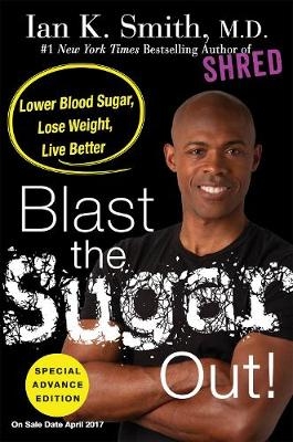 Blast the Sugar Out! - Ian K. Smith